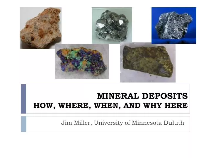 mineral deposits how where when and why here