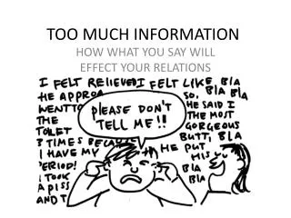 TOO MUCH INFORMATION