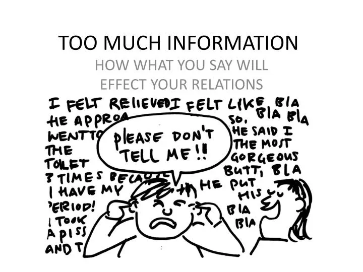too much information