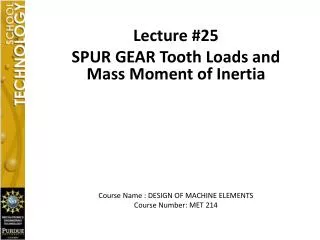 Lecture #25 SPUR GEAR Tooth Loads and Mass Moment of Inertia