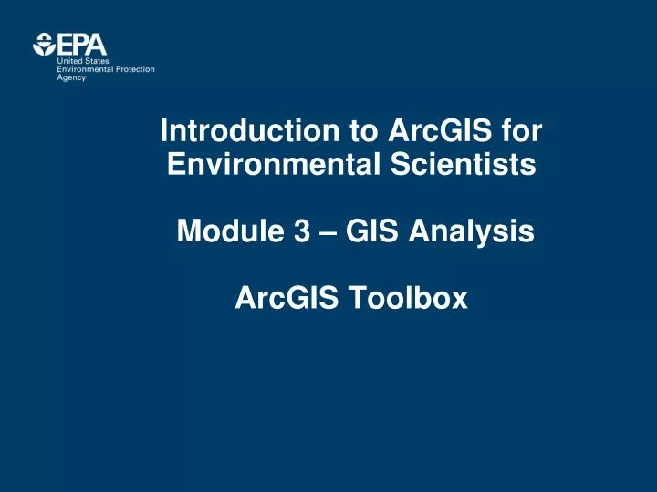 introduction to arcgis for environmental scientists module 3 gis analysis arcgis toolbox