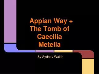 Appian Way + The Tomb of Caecilia Metella