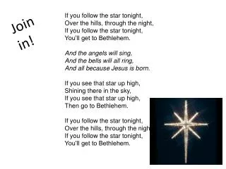If you follow the star tonight, Over the hills, through the night, If you follow the star tonight,