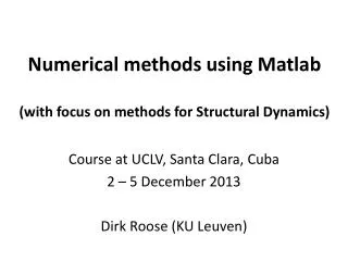 Numerical methods using Matlab (with focus on methods for Structural Dynamics)