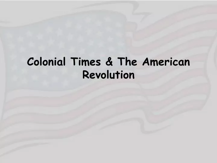 colonial times the american revolution