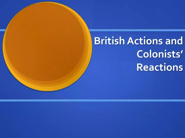 british actions and colonists reactions