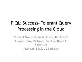 PIQL: Success- Tolerant Query Processing in the Cloud