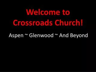 Welcome to Crossroads Church!