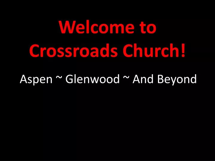 welcome to crossroads church