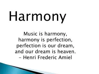 Harmony Music is harmony, harmony is perfection, perfection is our dream,