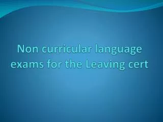 Non curricular language exams for the Leaving cert