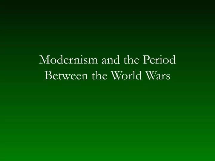 modernism and the period between the world wars