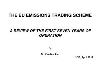 THE EU EMISSIONS TRADING SCHEME A REVIEW OF THE FIRST SEVEN YEARS OF OPERATION By