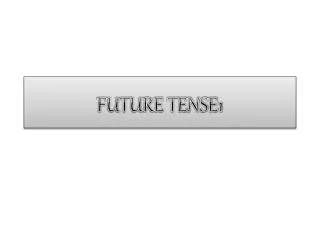 FUTURE TENSE1