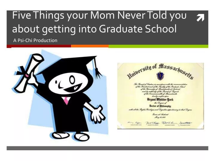 five things your mom never told you about getting into graduate school