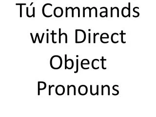 t commands with direct object pronouns
