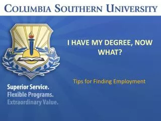 I HAVE MY DEGREE, NOW WHAT?