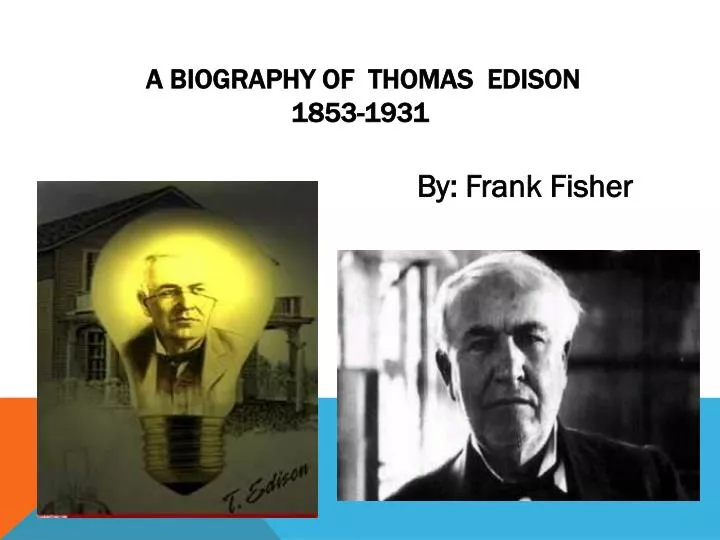a biography of thomas edison 1853 1931