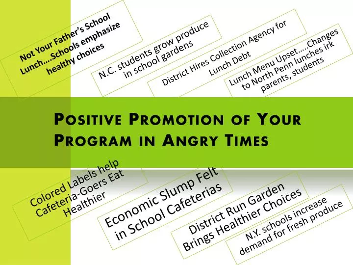 positive promotion of your program in angry times