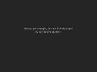 Mamiya photography for Face &amp; Body project by past Epping students