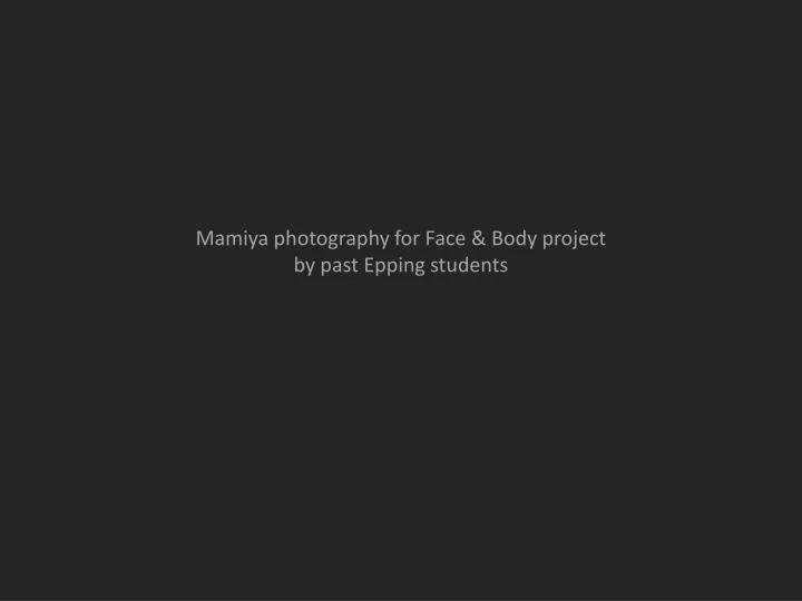 mamiya photography for face body project by past epping students