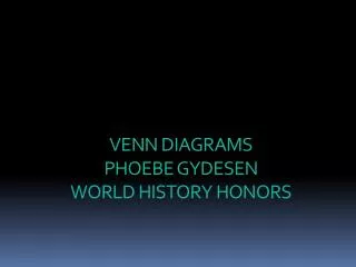VENN DIAGRAMS PHOEBE GYDESEN WORLD HISTORY HONORS