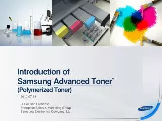 Introduction of Samsung Advanced Toner * (Polymerized Toner)