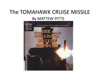 The TOMAHAWK CRUISE MISSILE