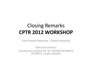 Closing Remarks CPTR 2012 WORKSHOP