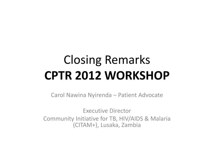 closing remarks cptr 2012 workshop