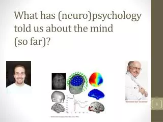 What has ( neuro )psychology told us about the mind (so far)?