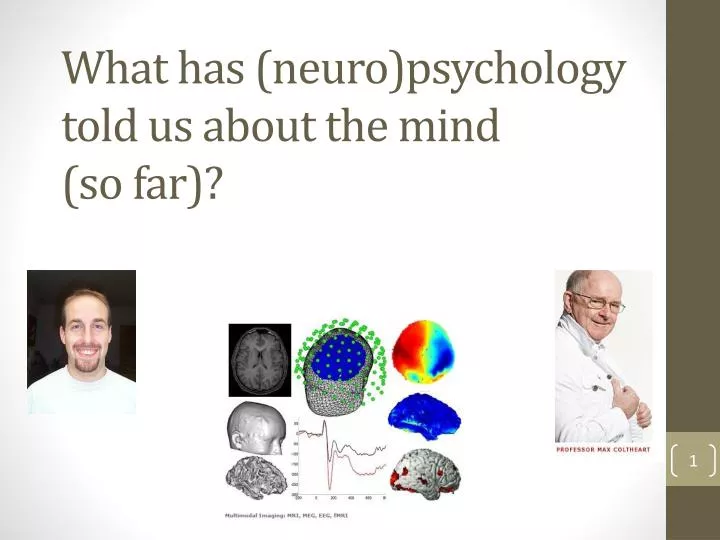 what has neuro psychology told us about the mind so far