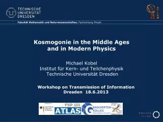 Workshop on Transmission of Information Dresden 18.6.2013