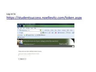 Log on to https://studentsuccess.noellevitz/token.aspx