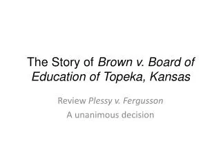 The Story of Brown v . Board of Education of Topeka, Kansas
