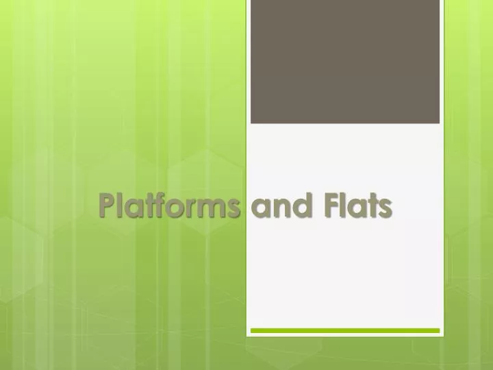 platforms and flats