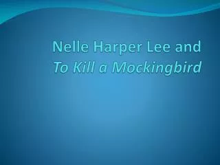 Nelle Harper Lee and To Kill a Mockingbird