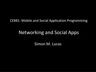 CE881: Mobile and Social Application Programming Networking and Social Apps