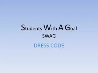 S tudents W ith A G oal SWAG