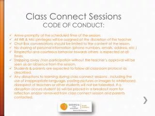 Class Connect Sessions CODE OF CONDUCT: Arrive promptly at the scheduled time of the session.