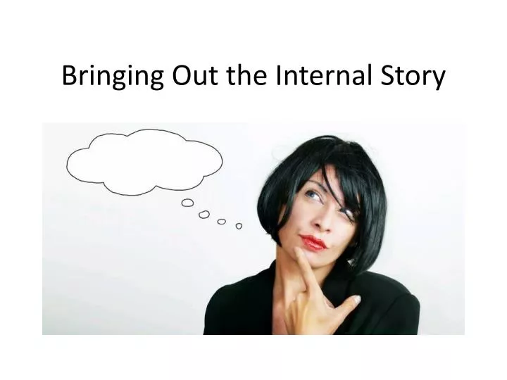 bringing out the internal story