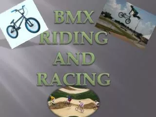 BMX RIDING AND RACING