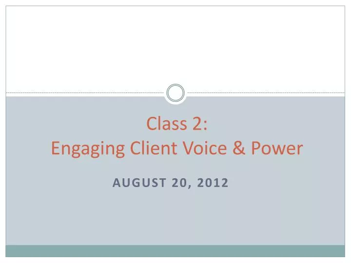 class 2 engaging client voice power