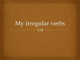 My irregular verbs