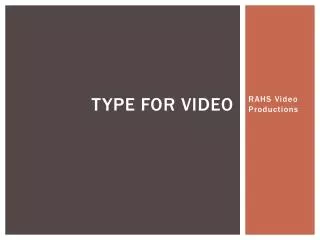 Type for Video