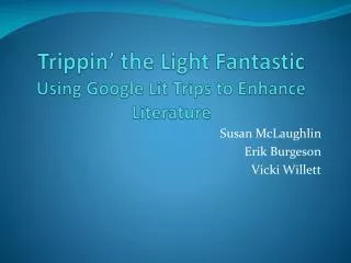 Trippin ’ the Light Fantastic Using Google Lit Trips to Enhance Literature