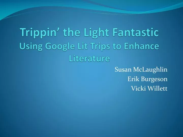 trippin the light fantastic using google lit trips to enhance literature