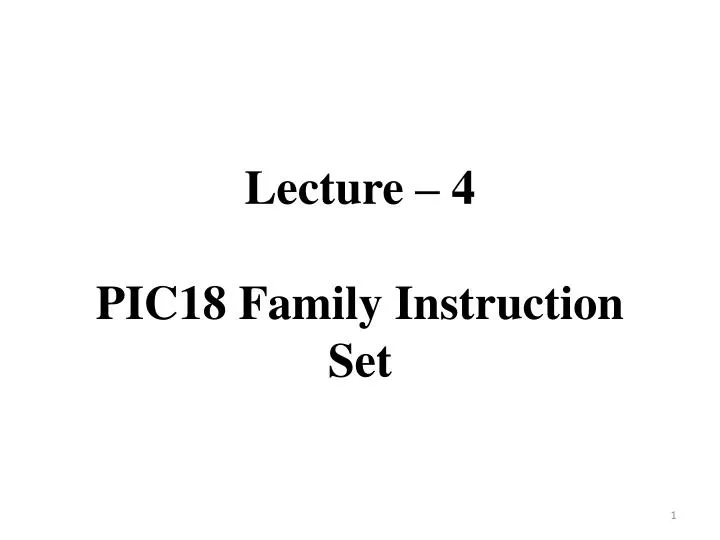 lecture 4 pic18 family instruction set