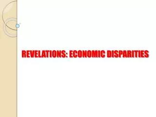 REVELATIONS: ECONOMIC DISPARITIES