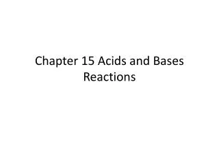 Chapter 15 Acids and Bases Reactions